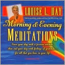 Louise L. Hay: Morning and Evening Meditations