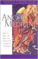 Book cover image of Angel Medicine: How to Heal the Body and Mind with the Help of the Angels by Doreen Virtue