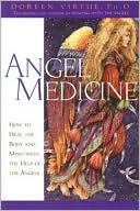 Doreen Virtue: Angel Medicine: How to Heal the Body and Mind with the Help of the Angels