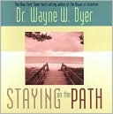 Book cover image of Staying on the Path by Wayne W. Dyer