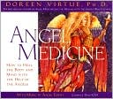 Book cover image of Angel Medicine: How to Heal the Body and Mind with the Help of the Angels by Doreen Virtue