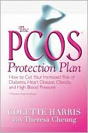 Colette Harris: The PCOS Protection Plan: How to Cut Your Increased Risk of Diabetes, Heart Disease, Obesity and High Blood Pressure