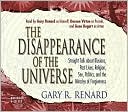 Gary Renard: Disappearance of the Universe: Straight Talk about Illusions, Past Lives, Religion, Sex, Politics, and the Miracles of Forgiveness