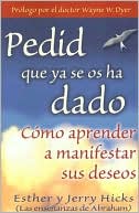 Esther Hicks: Pedid Que Ya Se Os Ha Dado (Ask and It Is Given)