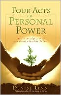 Book cover image of Four Acts of Personal Power: Healing Your Past and Creating a Positive Future by Denise Linn