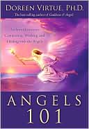 Book cover image of Angels 101: An Introduction to Connecting, Working, and Healing with the Angels by Doreen Virtue