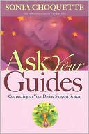 Book cover image of Ask Your Guides: Connecting to Your Divine Support System by Sonia Choquette