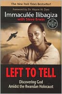 Book cover image of Left to Tell: Discovering God Amidst the Rwandan Holocaust by Immaculee Ilibagiza