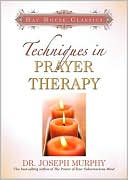 Book cover image of Techniques in Prayer Therapy by Joseph Murphy