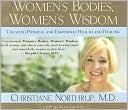Christiane Northrup: Women's Bodies, Women's Wisdom: Creating Physical and Emotional Health and Healing