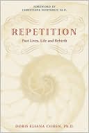 Doris Eliana Cohen: Repetition: Past Lives, Life, and Rebirth