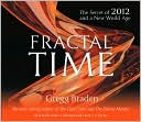 Gregg Braden: Fractal Time 4-CD: The Secret of 2012 and a New World Age
