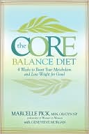 Book cover image of The Core Balance Diet: 4 Weeks to Boost Your Metabolism and Lose Weight for Good by Marcelle Pick