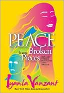Iyanla Vanzant: Peace from Broken Pieces: How to Get Through What You're Going Through