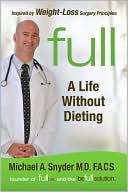Michael Snyder: Full: A Life Without Dieting