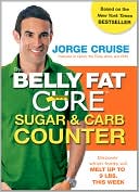 Jorge Cruise: The Belly Fat Cure Sugar & Carb Counter: Discover which foods will melt up to 9 lbs. this week