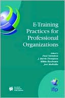 Book cover image of E-Train Practices for Professional Organizations: IFIP TC3/WG3.3 Fifth Working Conference on ETRAIN Practices for Professional Organizations (ETRAIN 2003), July 7-11, 2003, Pori, Finland by Paul Nicholson