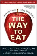 Book cover image of The Way to Eat: A Six-Step Path to Lifelong Weight Control by David L. Katz