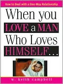 W. Keith Campbell: When You Love a Man Who Loves Himself