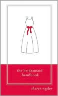 Sharon Naylor: The Bridesmaid Handbook