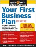 Joseph A. Covello: Your First Business Plan: A Simple Question and Answer Format Designed to Help You Write Your Own Plan