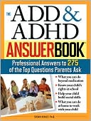 Susan Ashley: ADD and ADHD Answer Book: The Top 275 Questions Parents Ask