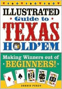 Dennis Purdy: Illustrated Guide to Texas Hold Em: Making Winners Out of Beginners