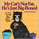 Nicole Hollander: My Cat's Not Fat, He's Just Big-Boned