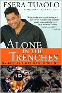 Esera Tuaolo: Alone in the Trenches: My Life as a Gay Man in the NFL
