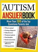 Book cover image of Autism Answer Book: More Than 300 of the Top Questions Parents Ask by William Stillman