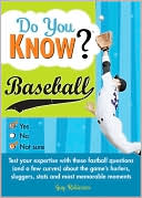 Book cover image of Do You Know Baseball? Test your Expertise with these Fastball Questions (and a Few Curves) about the Game's Hurlers, Sluggers, Stats and Most Memorable Moments by Guy Robinson