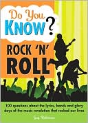 Guy Robinson: Do You Know Rock'n' Roll? 100 Questions about the Lyrics, Bands and Glory Days of the Music Revolution that Rocked our Lives