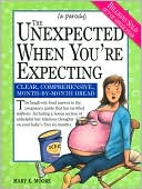 Mary K. Moore: The Unexpected When You're Expecting: Clear, Comprehensive, Month-by-Month Dread
