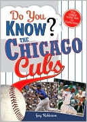 Book cover image of Do You Know the Chicago Cubs?: Test Your Expertise with These Fastball Questions (And a few Curves) about Your Favorite Team's Hurlers, Sluggers, Stats and Most Memorable Moments by Guy Robinson