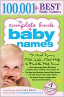 Book cover image of Complete Book of Baby Names: The Most Names (100,001+), Most Unique Names, Most Idea-Generating Lists (600+) and the Most Help to Find the Perfect Name by Lesley Bolton