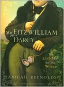 Book cover image of Mr. Fitzwilliam Darcy: The Last Man in the World by Abigail Reynolds