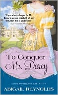 Book cover image of To Conquer Mr. Darcy (Pride and Prejudice Variation Series) by Abigail Reynolds