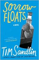 Tim Sandlin: Sorrow Floats: A Novel