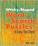 Book cover image of Wacky-Shaped Word Search Puzzles to Keep You Sharp by Mark Danna