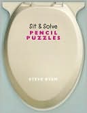 Book cover image of Sit & Solve Pencil Puzzles by Steve Ryan