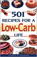 Book cover image of 501 Recipes for a Low-Carb Life by Gregg Gillespie