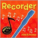 John E. Thomas: Music in Minutes: Recorder