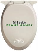 Book cover image of Sit & Solve Frame Games by Terry Stickels