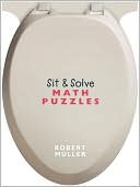 Book cover image of Sit & Solve Math Puzzles by Robert Muller