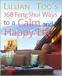 Book cover image of Lillian Too's 168 Feng Shui Ways to a Calm and Happy Life by Lillian Too