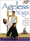 Juliet Pegrum: Ageless Yoga: Gentle Workouts for Health & Fitness