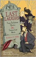 Kathleen E. Miller: Last Laughs: Funny Tombstone Quotes and Famous Last Words