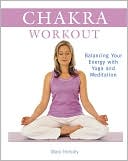 Book cover image of Chakra Workout: Balancing Your Energy with Yoga and Meditation by Mary Horsley