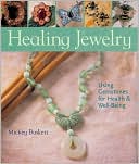Mickey Baskett: Healing Jewelry: Using Gemstones for Health and Well-Being