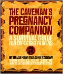 Book cover image of The Caveman's Pregnancy Companion: A Survival Guide for Expectant Fathers by David Port
